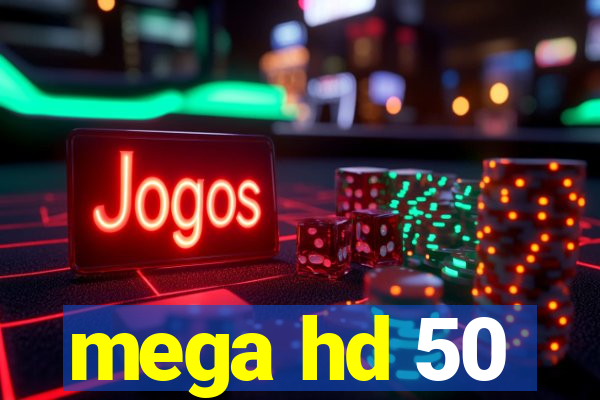 mega hd 50